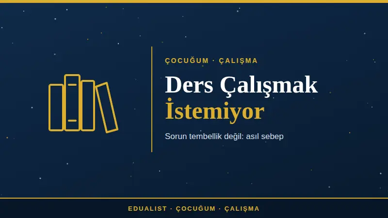 Çocuğum Ders Çalışmak İstemiyor