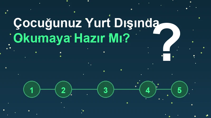 Çocuğunuz Yurt Dışında Okumaya Hazır Mı?